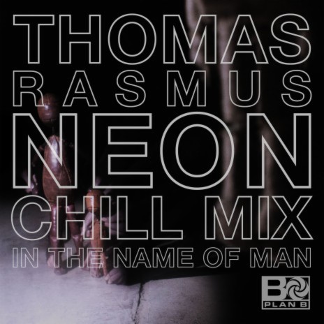 In the Name of Man (Thomas Rasmus Neon Chill Mix) | Boomplay Music