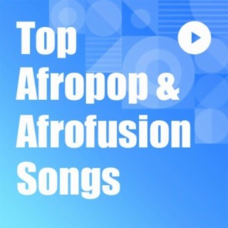 Top Afropop & Afrofusion Songs | Boomplay Music