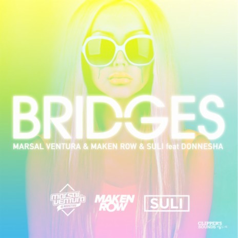 Bridges (Radio Edit) ft. Maken Row, Suli & Donnesha | Boomplay Music