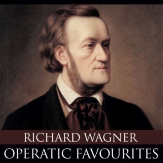 Richard Wagner - Operatic Favourites