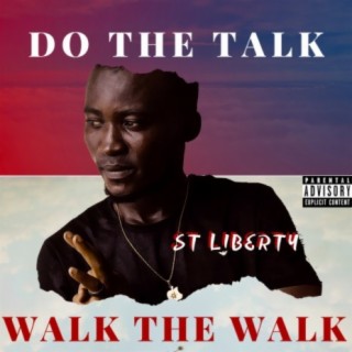 Do the Talk Walk the Walk