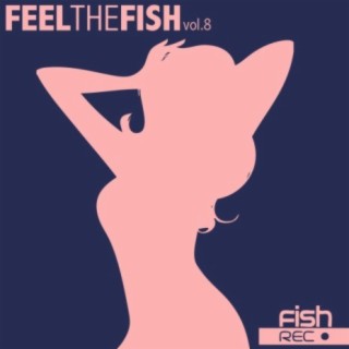 Feel The Fish Vol. 8