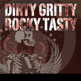 Dirty Gritty Rocky Tasty