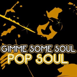 Gimme Some Soul: Pop Soul