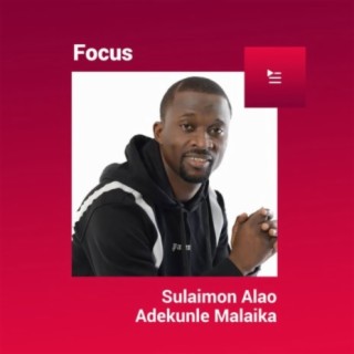 Focus: Sulaimon Alao Adekunle Malaika