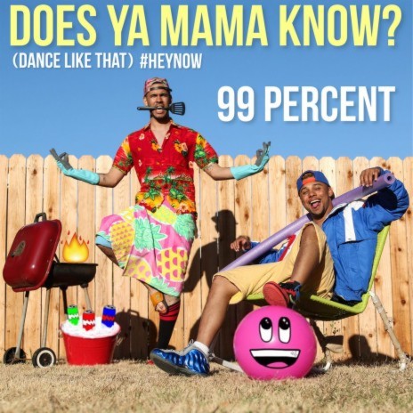 Does Ya Mama Know? (Dance Like That) #HEYNOW | Boomplay Music