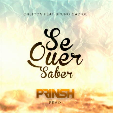 Se Quer Saber (PRINSH Remix) ft. Dreicon & Bruno Gadiol | Boomplay Music