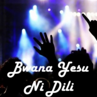 Bwana Yesu Ni Dili