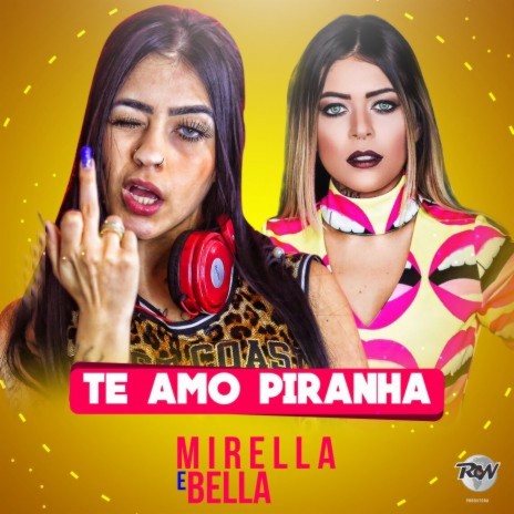 Te amo piranha ft. MC Bella | Boomplay Music