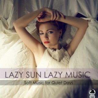 LAZY SUN LAZY MUSIC Soft Music for Quiet Days