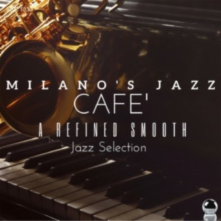 MILANO'S JAZZ CAFE' A Refined Smooth Jazz Selection