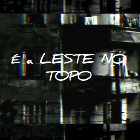 É a Leste no Topo ft. Felipe BN | Boomplay Music