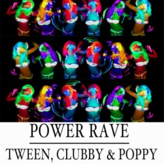 Power Rave: Tween, Clubby & Poppy