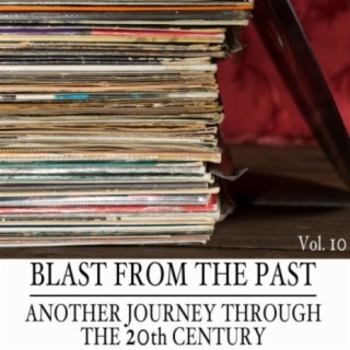 Blast from the Past, Vol. 10: Another Journey Through the 20th Century