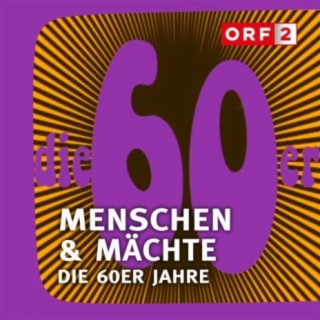 ORF Menschen & Mächte - Die 60er Jahre