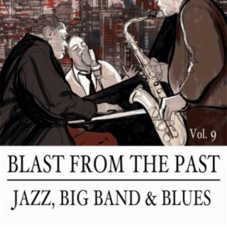 Blast from the Past, Vol. 9: Jazz, Big Band & Blues