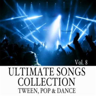 Ultimate Songs Collection, Vol. 8: Tween, Pop & Dance