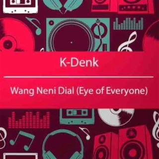 Wang Neni Dial (Eye of Everyone)