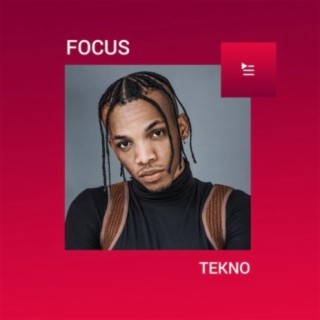 Focus: Tekno | Boomplay Music