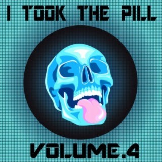 I Took The Pill, Vol. 4