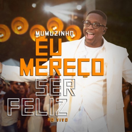 Eu Mereço Ser Feliz (Ao Vivo) | Boomplay Music