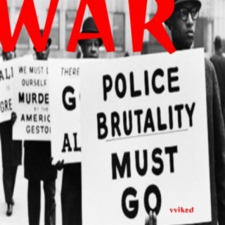 War (Police Brutality Must Go)