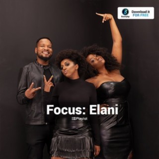 Focus: Elani | Boomplay Music