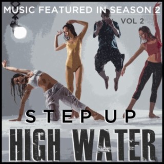Step Up: High Water (Music Featured in Season 2), Vol. 2