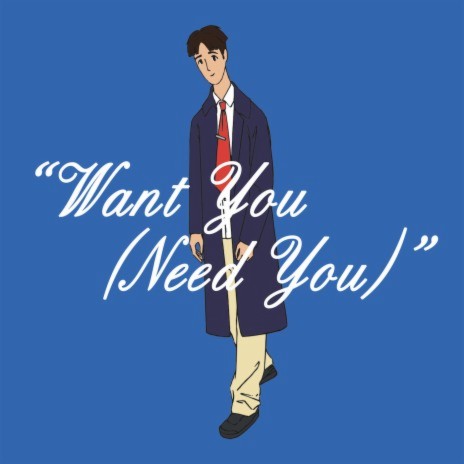 Want You (Need You) | Boomplay Music