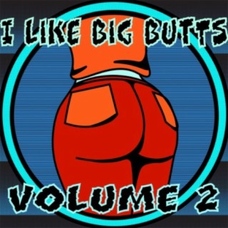 I Like Big Butts Vol, 2