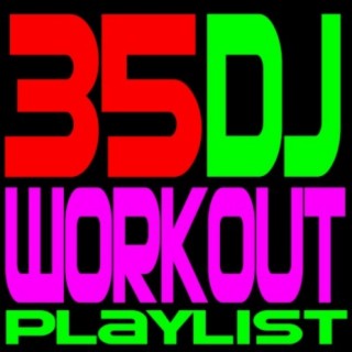 35 DJ Workout Playlist