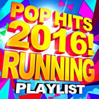 Pop Hits 2016! Running Playlist