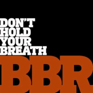 Don't Hold Your Breath