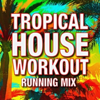 Tropical House Running Mix!