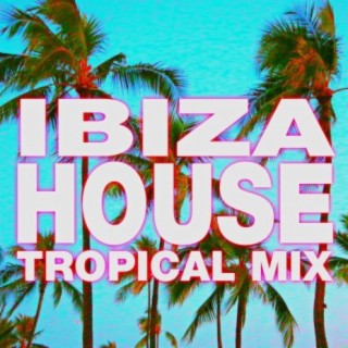 Ibiza House – Tropical Mix