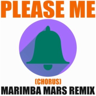 Please Me (Chorus) Marimba Mars Remix