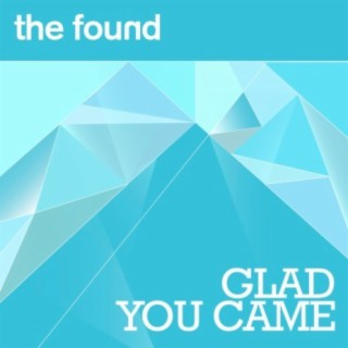 Glad You Came