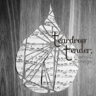 Teardrop Tender; Piano & Strings