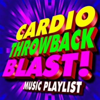 Cardio Throwback Blast! Music Playlist