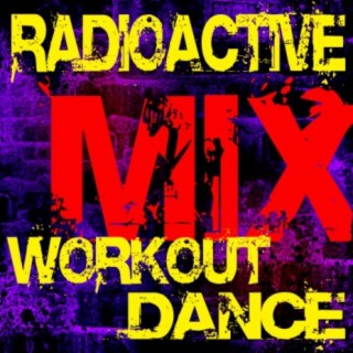 Radioactive (Workout Dance Mix)