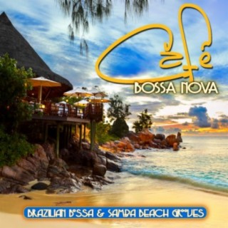 Cafe Bossa Nova: Brazilian Bossa & Samba Beach Grooves
