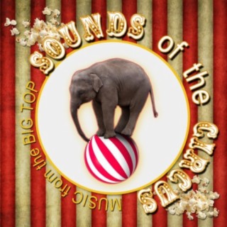 Sounds of the Circus: Music from the Big Top