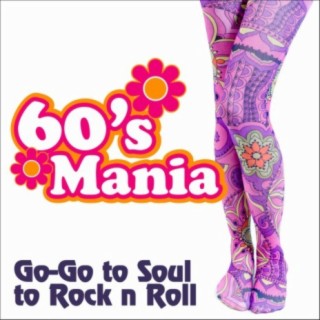 60s Mania: Go-Go to Soul to Rock n Roll