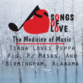 Tiana Loves Peppa Pig, Pj Masks, and Birmingham, Alabama