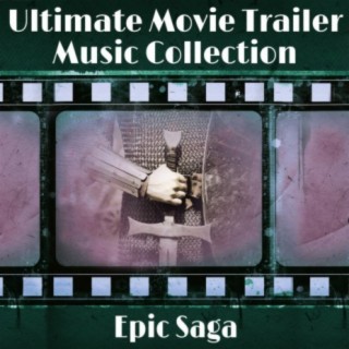 Ultimate Movie Trailer Music Collection: Epic Saga