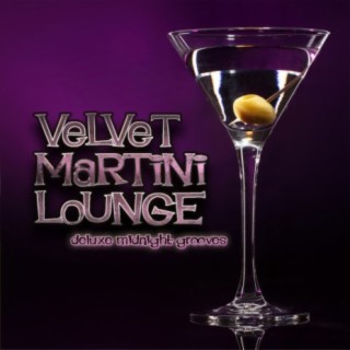 Velvet Martini Lounge: Deluxe Midnight Grooves