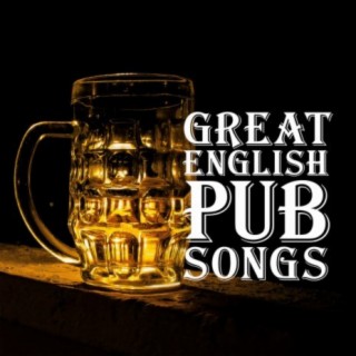 Great English Pub Songs