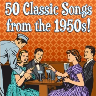 50 Classic Songs from the 1950s!