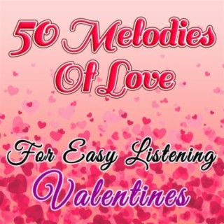 50 Melodies of Love for Easy Listening Valentines