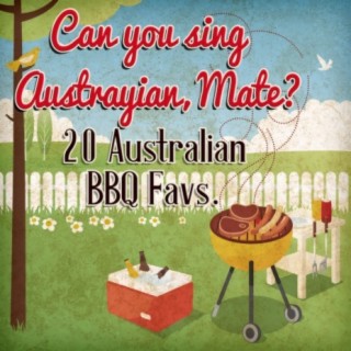 Can you sing Austrayian, Mate?: 20 Australian BBQ Favs.